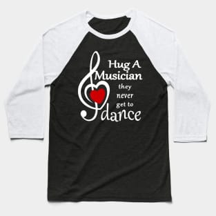 Hug a musician Baseball T-Shirt